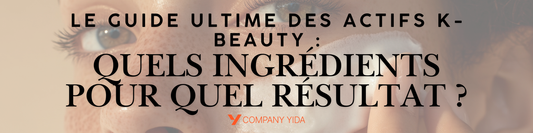 Le Guide Ultime des Actifs K-Beauty : Quels ingrédients pour quel résultat ?